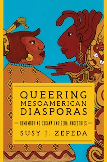Front cover_Queering Mesoamerican Diasporas