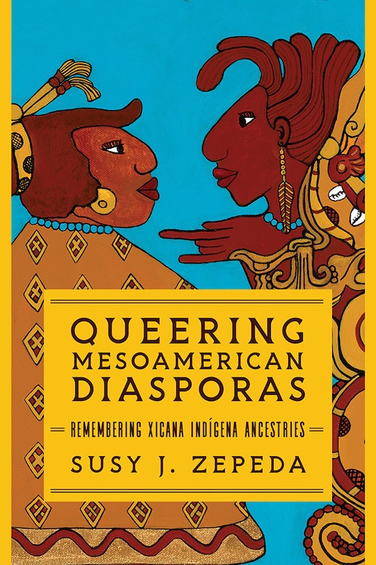 Front cover_Queering Mesoamerican Diasporas