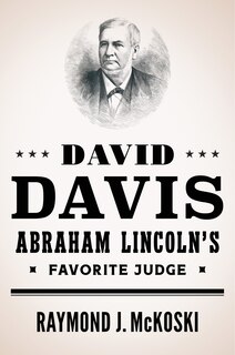 Couverture_David Davis, Abraham Lincoln's Favorite Judge