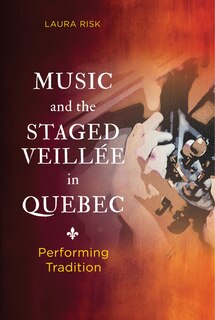Couverture_Music and the Staged Veill&eacute;e in Quebec