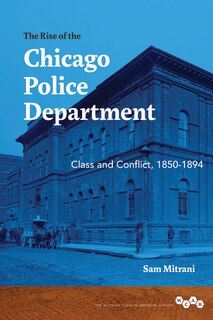 Front cover_The Rise of the Chicago Police Department