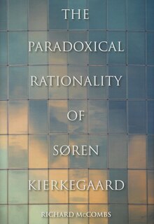 Front cover_The Paradoxical Rationality of Søren Kierkegaard