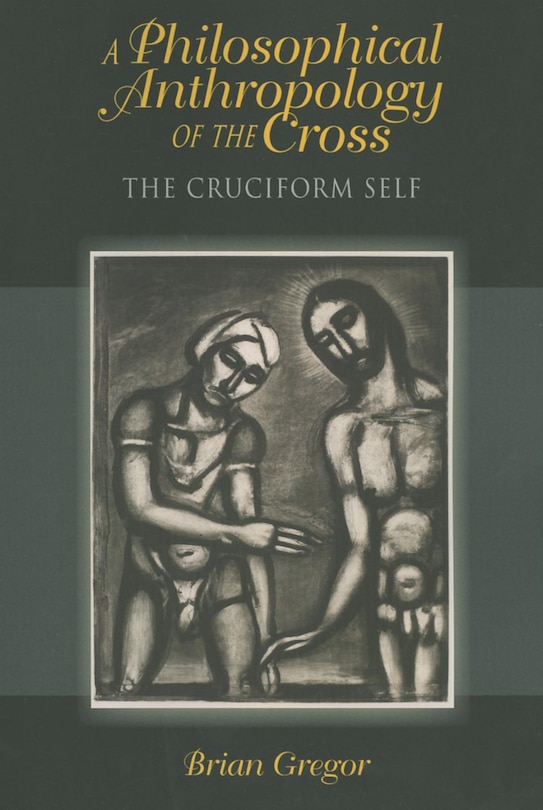 Front cover_A Philosophical Anthropology Of The Cross