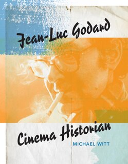 Couverture_Jean-luc Godard, Cinema Historian