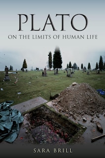 Front cover_Plato On The Limits Of Human Life