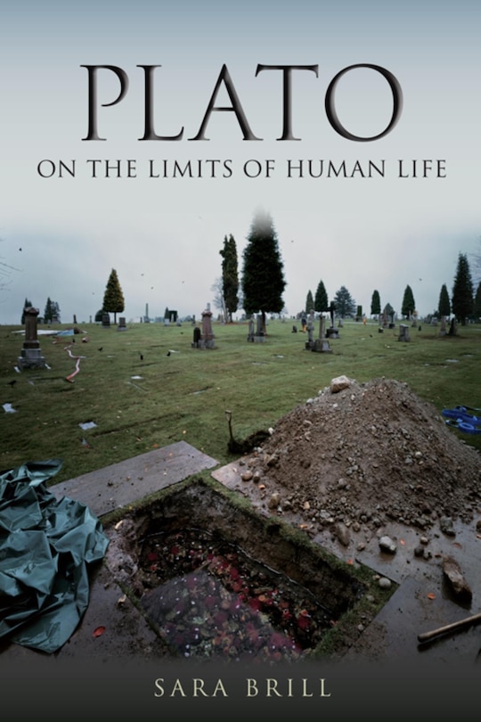 Front cover_Plato On The Limits Of Human Life