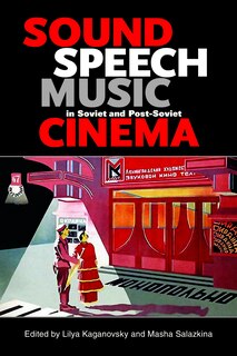Couverture_Sound, Speech, Music In Soviet And Post-soviet Cinema