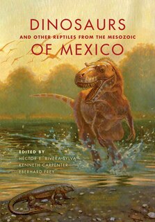 Front cover_Dinosaurs And Other Reptiles From The Mesozoic Of Mexico