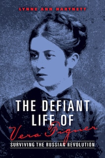 Couverture_The Defiant Life Of Vera Figner