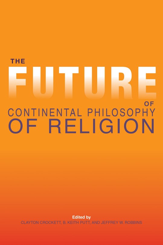 Front cover_The Future Of Continental Philosophy Of Religion