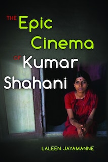 Couverture_The Epic Cinema Of Kumar Shahani
