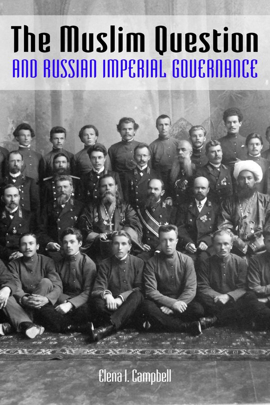 Front cover_The Muslim Question And Russian Imperial Governance