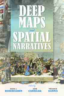 Deep Maps And Spatial Narratives by David J. Bodenhamer