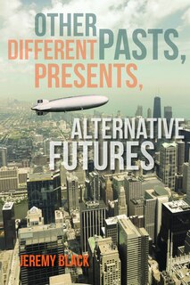 Front cover_Other Pasts, Different Presents, Alternative Futures