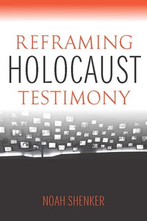 Front cover_Reframing Holocaust Testimony