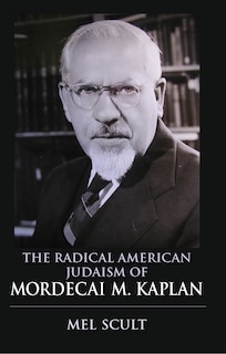 Front cover_The Radical American Judaism Of Mordecai M. Kaplan
