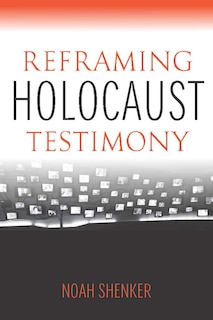 Front cover_Reframing Holocaust Testimony