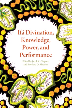 Ifá Divination, Knowledge, Power, And Performance