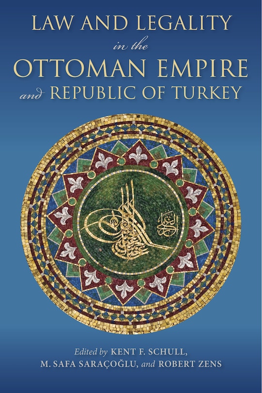 Front cover_Law And Legality In The Ottoman Empire And Republic Of Turkey