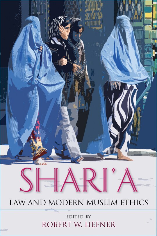 Front cover_Shari'a Law And Modern Muslim Ethics