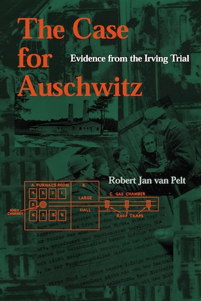 The Case For Auschwitz: Evidence From The Irving Trial