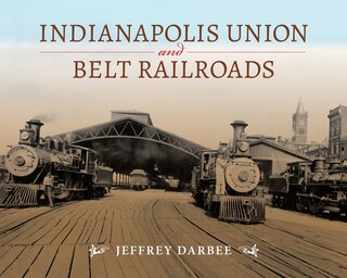 Front cover_Indianapolis Union And Belt Railroads