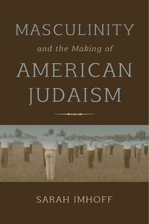Couverture_Masculinity And The Making Of American Judaism