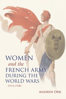 Couverture_Women and the French Army during the World Wars, 1914?1940