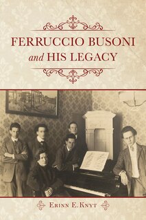 Front cover_Ferruccio Busoni And His Legacy