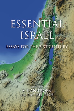 Essential Israel: Essays For The 21st Century