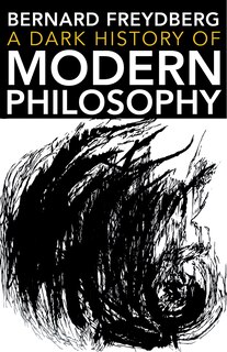 Front cover_A Dark History Of Modern Philosophy