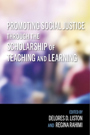 Promoting Social Justice Through The Scholarship Of Teaching And Learning