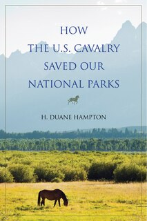 Front cover_How The U.s. Cavalry Saved Our National Parks