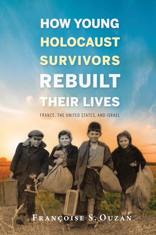 Couverture_How Young Holocaust Survivors Rebuilt Their Lives