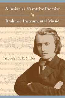Front cover_Allusion As Narrative Premise In Brahms's Instrumental Music