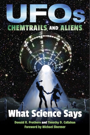 Ufos, Chemtrails, And Aliens: What Science Says