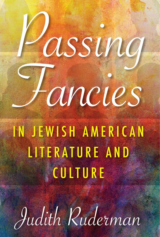 Front cover_Passing Fancies In Jewish American Literature And Culture