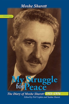 My Struggle for Peace, Vol. 2 (1955): The Diary of Moshe Sharett, 1953?1956