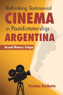 Front cover_Rethinking Testimonial Cinema In Postdictatorship Argentina