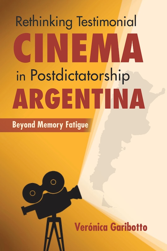 Front cover_Rethinking Testimonial Cinema In Postdictatorship Argentina
