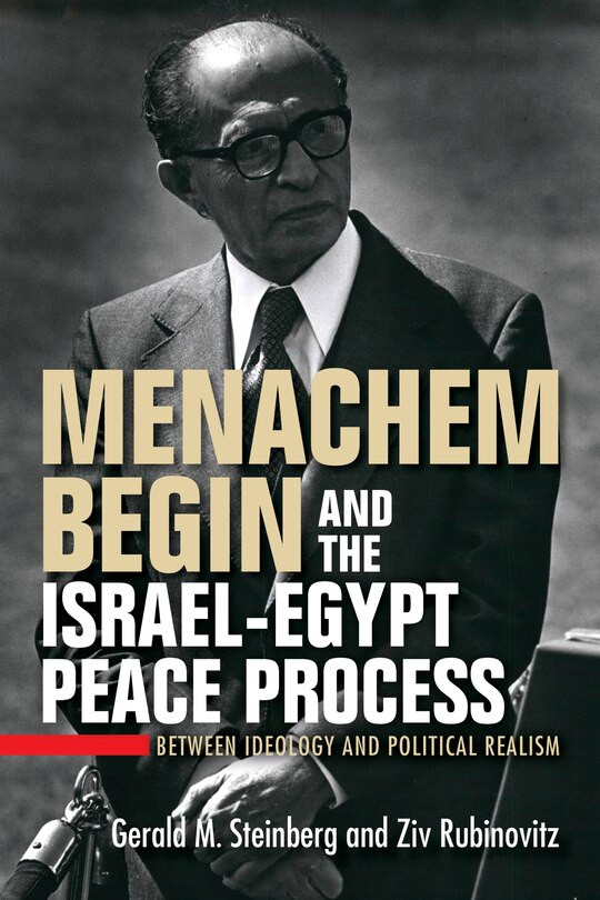 Couverture_Menachem Begin And The Israel-egypt Peace Process