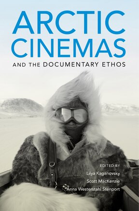 Arctic Cinemas And The Documentary Ethos