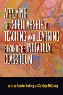 Front cover_Applying The Scholarship Of Teaching And Learning Beyond The Individual Classroom