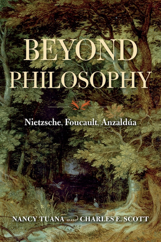 Beyond Philosophy: Nietzsche, Foucault, Anzaldúa