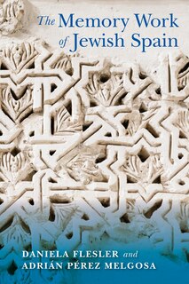 Front cover_The Memory Work Of Jewish Spain