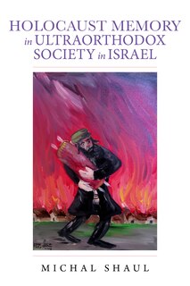 Front cover_Holocaust Memory In Ultraorthodox Society In Israel