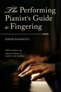 Front cover_The Performing Pianist's Guide To Fingering