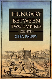 Couverture_Hungary between Two Empires 1526?1711