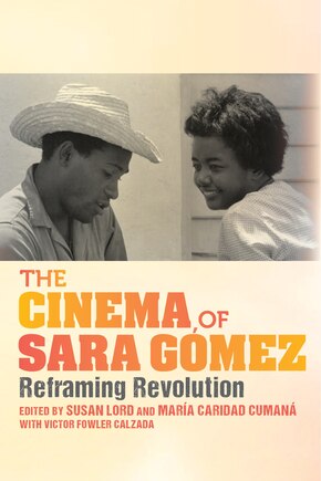 The Cinema Of Sara Gómez: Reframing Revolution