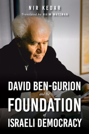 David Ben-gurion And The Foundation Of Israeli Democracy